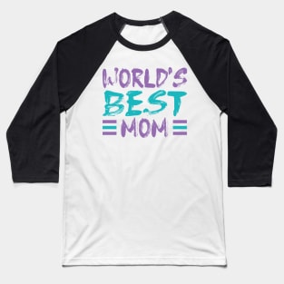 WORLD'S BEST MOM Baseball T-Shirt